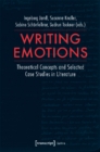 Writing Emotions - Theoretical Concepts and Selected Case Studies in Literature - Book