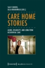 Care Home Stories - Aging, Disability, and Long-Term Residential Care - Book