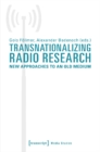Transnationalizing Radio Research – New Approaches to an Old Medium - Book