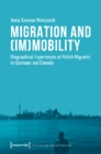 Migration and (Im)Mobility – Biographical Experiences of Polish Migrants in Germany and Canada - Book