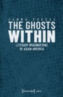The Ghosts Within - Literary Imaginations of Asian America - Book