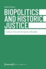 Biopolitics and Historic Justice – Coming to Terms with the Injuries of Normality - Book