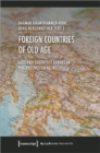 Foreign Countries of Old Age – East and Southeast European Perspectives on Aging - Book