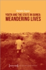 Youth and the State in Guinea – Meandering Lives - Book