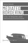 Mediated Bordering – Eurosur, the Refugee Boat, and the Construction of an External EU Border - Book