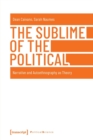 The Sublime of the Political – Narrative and Autoethnography as Theory - Book