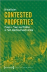 Contested Properties - Peoples, Plants, and Politics in Post-Apartheid South Africa - Book