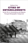 Cities of Entanglements - Social Life in Johannesburg and Maputo Through Ethnographic Comparison - Book