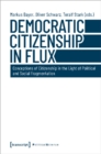 Democratic Citizenship in Flux – Conceptions of Citizenship in the Light of Political and Social Fragmentation - Book