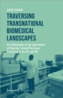 Traversing Transnational Biomedical Landscapes – An Ethnography of the Experiences of Nigerian–Trained Physicians Practicing in the US a - Book