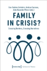 Family in Crisis? – Crossing Borders, Crossing Narratives - Book