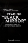 Reading 'Black Mirror' – Insights into Technology and the Post–Media Condition - Book