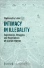 Intimacy in Illegality – Experiences, Struggles and Negotiations of Migrant Women - Book