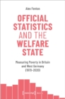 Official Statistics and the Welfare State : Measuring Poverty in Britain and West Germany (19702020) - Book