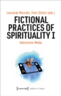 Fictional Practices of Spirituality I : Interactive Media - Book