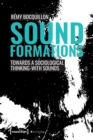 Sound Formations : Towards a Sociological Thinking-with Sounds - Book