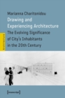 Drawing and Experiencing Architecture : The Evolving Significance of City's Inhabitants in the 20th Century - Book