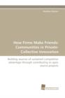 How Firms Make Friends : Communities in Private-Collective Innovation - Book
