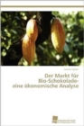 Der Markt fur Bio-Schokolade- eine okonomische Analyse - Book