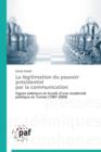 La L?gitimation Du Pouvoir Pr?sidentiel Par La Communication - Book