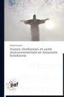 Visions Chretiennes Et Sante Environnementale En Amazonie Bresilienne - Book