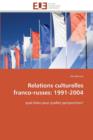 Relations Culturelles Franco-Russes: 1991-2004 - Book