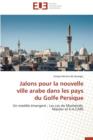 Jalons Pour La Nouvelle Ville Arabe Dans Les Pays Du Golfe Persique - Book