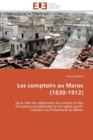 Les Comptoirs Au Maroc (1830-1912) - Book