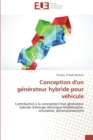 Conception d'Un GE Ne Rateur Hybride Pour Ve Hicule - Book