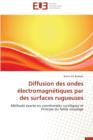Diffusion Des Ondes  lectromagn tiques Par Des Surfaces Rugueuses - Book