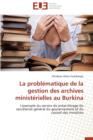 La Probl matique de la Gestion Des Archives Minist rielles Au Burkina - Book