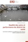 Qualit  Des Soins Et Performance Du District de Sant - Book