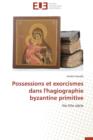 Possessions Et Exorcismes Dans l'Hagiographie Byzantine Primitive - Book