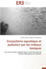Ecosyst me Aquatique Et Pollution Par Les M taux Toxiques - Book