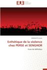 Esth tique de la Violence Chez Perse Et Senghor - Book