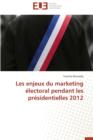 Les Enjeux Du Marketing  lectoral Pendant Les Pr sidentielles 2012 - Book