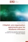 L'H pital, Une Organisation Apprenante Pour Les  tudiants Infirmiers - Book