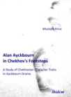 Alan Ayckbourn in Chekhov's Footsteps. A Study of Chekhovian Character Traits in Ayckbourn Drama - Book