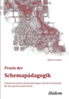 Praxis Der Schemap dagogik. Schemaorientierte Psychotherapien Und Ihre Potenziale F r Die Psychosoziale Arbeit - Book