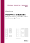 More Urban to Suburbia. St dtebauliche Strategien Zur Bek mpfung Von Sprawl in Der Metropolenregion Toronto. - Book