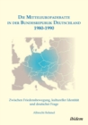 Die Mitteleuropadebatte in der Bundesrepublik Deutschland 1980-1990. Zwischen Friedensbewegung, kultureller Identitat und deutscher Frage - Book