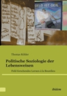 Politische Soziologie Der Lebensweisen. Feld-Forschendes Lernen   La Bourdieu - Book