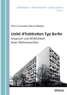 Unit  d'Habitation Typ Berlin : Anspruch Und Wirklichkeit Einer Wohnmaschine. - Book