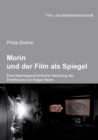 Morin Und Der Film ALS Spiegel. Eine Theoriegeschichtliche Verortung Der Filmtheorie Von Edgar Morin - Book