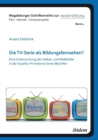 Die Tv-Serie ALS Bildungsfernsehen?. Eine Untersuchung Der Selbst- Und Weltbilder in Der Quality-Primetime-Serie Mad Men - Book