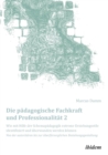 Die P dagogische Fachkraft Und Professionalit t : Wie Mit Hilfe Der Schemap dagogik Extreme Erziehungsstile Identifiziert Und  berwunden Werden K nnen (2). Von Der Autorit ren Bis Zur  berf rsorgliche - Book