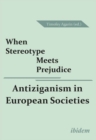 When Stereotype Meets Prejudice : Antiziganism in European Societies - Book