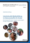 Interkulturelle Medienbildung Im Dokumentarfilm F r Kinder. Eine Analyse Filmischer Inszenierungsstrategien Fremder Lebenswelten - Book
