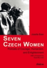 Seven Czech Women : Portaits of Courage, Humanism & Enlightment - Book