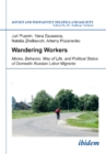 Wandering Workers : Mores, Behavior, Way of Life, and Political Status of Domestic Russian Labor Migrants - Book